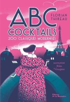 ABC des cocktails : 200 classiques modernisés - Florian Thireau