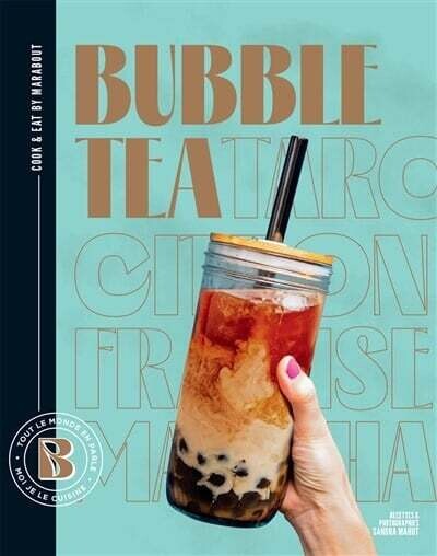 Bubble tea : tout le monde en parle, moi je le cuisine - Sandra Mahut Bubble tea : tout le monde en parle, moi je le cuisine - Sandra Mahut
