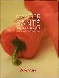 Livre d'occasion - Manger santé pour le plaisir. Cuisiner santé sans compromis