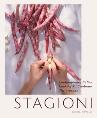 Stagioni: Contemporary Italian Cooking to Celebrate the Seasons - Olivia Cavalli