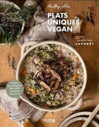 Plats uniques vegan -  Healthy Alie - Marie Laforêt