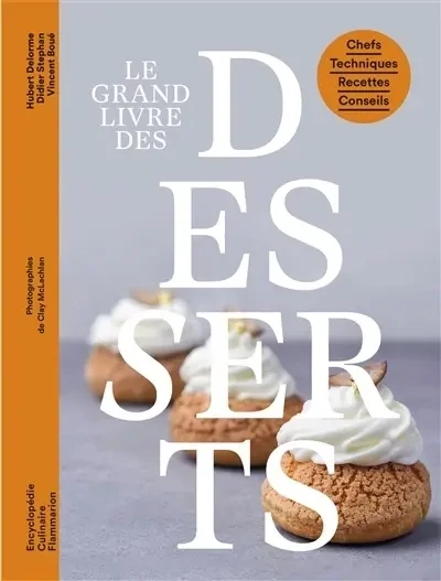 Le grand livre des desserts - Clay McLachlan, Hubert Delorme, Vincent Boué, Didier Stephan