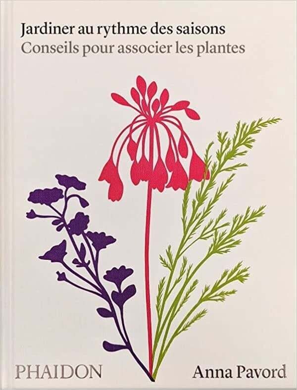 Jardiner au rythme des saisons: Conseils pour associer les plantes - Anna Pavord