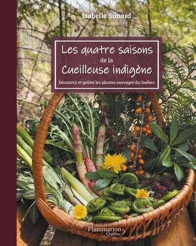 Les quatre saisons de la cueilleuse indigène - Isabelle Simard