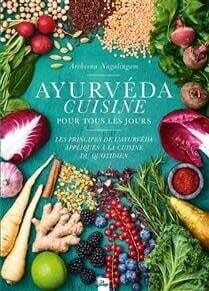 Ayurveda, cuisine pour tous les jours - Archcena Nagalingam