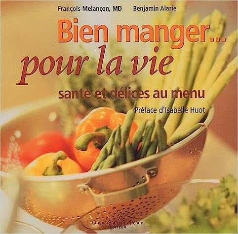 Livre d&#39;occasion - Bien manger... pour la vie - François Melançon, Benjamin Alarie