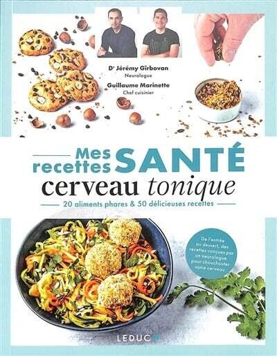 Les recettes qui soignent :  cerveau tonique - Jérémy Girbovan