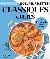 Classiques cultes - 100 super recettes