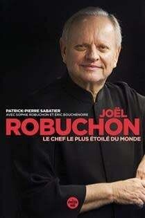 Joël Robuchon : le chef le plus étoilé du monde - Sophie Robuchon