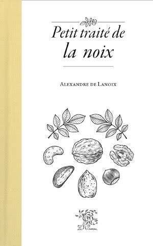 Petit traité de la noix - Alexandre de Lanoix