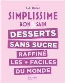 Simplissime : Desserts sans sucre raffiné -Jean-François Mallet