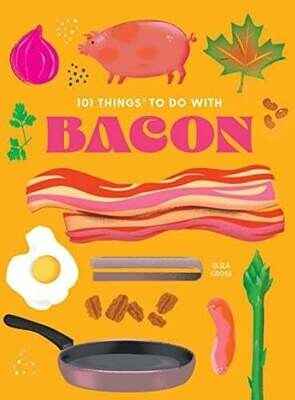 101 Things to Do With Bacon - Tapa Blanda