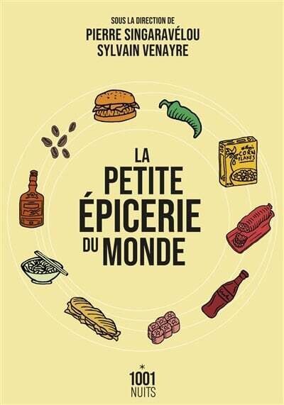 La petite épicerie du monde - Pierre Singaravélou , Sylvain Venayre