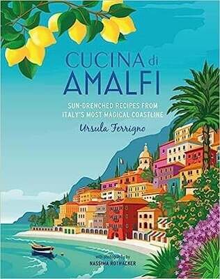 Cucina di Amalfi: Sun-drenched recipes from Southern Italy&#39;s most magical coastline - Ursula Ferrigno
