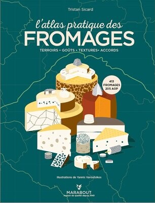 L&#39;atlas pratique des fromages : origines, terroirs, accords - Tristan Sicard