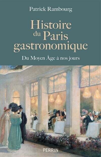 Histoire du Paris gastronomique - Patrick Rambourg