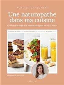 Une naturopathe dans ma cuisine - Aurélie Canzoneri