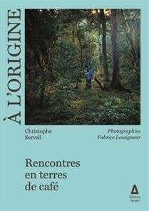 A l'origine : rencontres en terres de café A l'origine : rencontres en terres de café