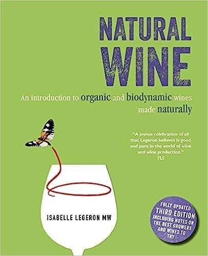 Natural Wine: An introduction to organic and biodynamic wines made naturally - Isabelle Legeron