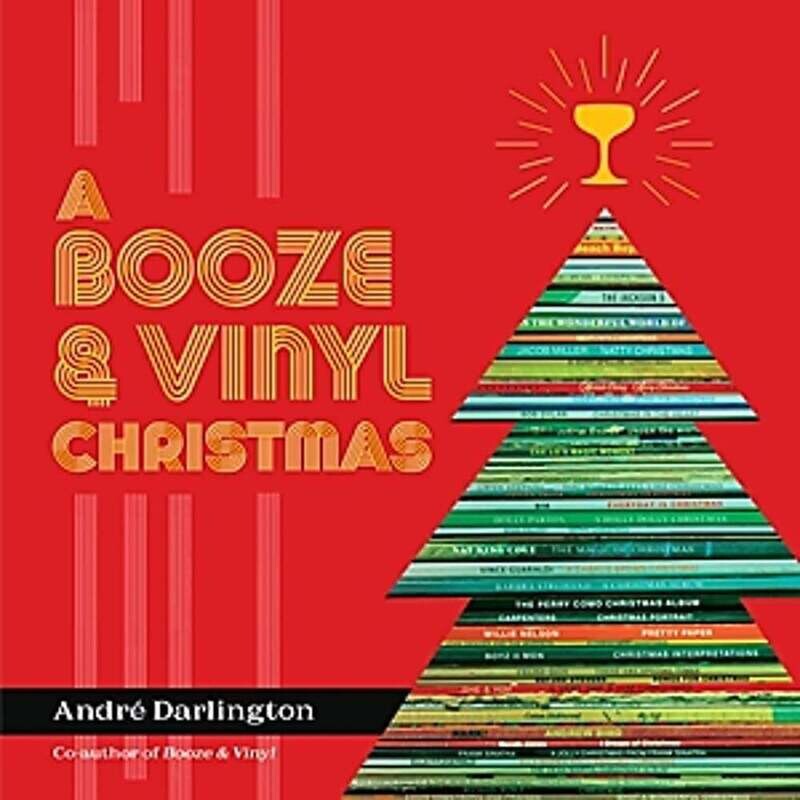 A Booze &amp; Vinyl Christmas: Merry Music-and-Drink Pairings to Celebrate the Season - André Darlington