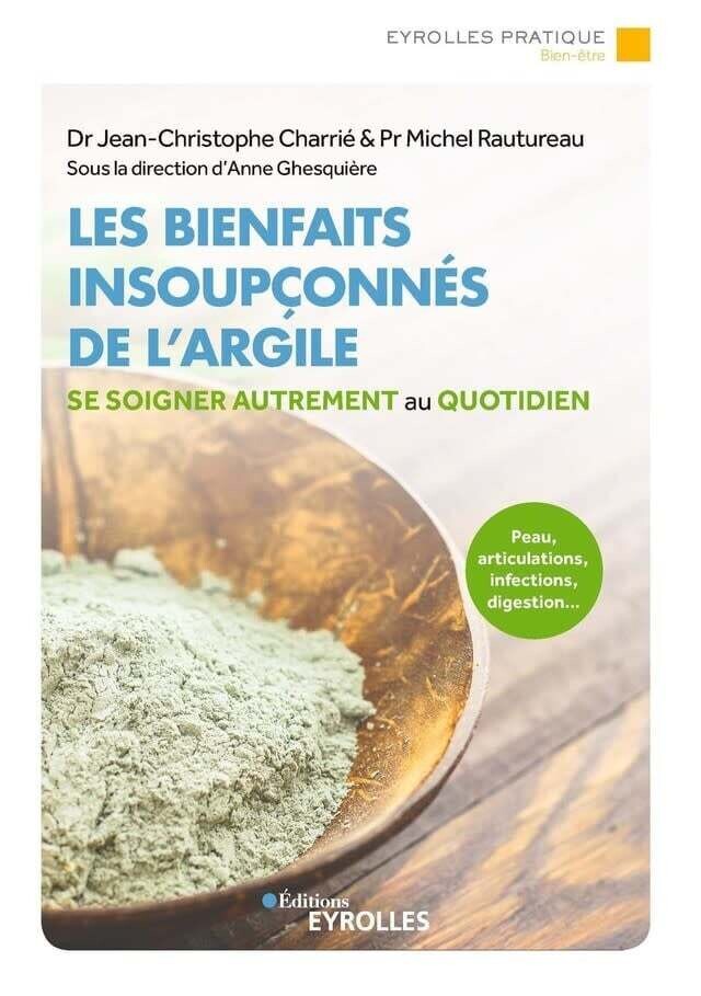 Les bienfaits insoupçonnés de l&#39;argile - Jean-christophe Charrié, Michel Rautureau