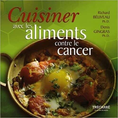 Livre d&#39;occasion - Cuisiner avec les aliments contre le cancer - Richard Béliveau, Denis Gingras