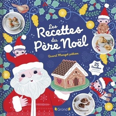 Les recettes du Père Noël - Quandmargotpâtisse , Sophie Rohrbach
