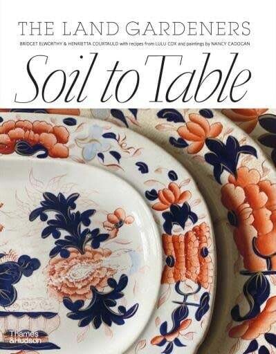 Livre d'occasion - Soil to Table Recipes for Healthy Soil and Food - Bridget Elworthy, Henrietta Courtauld