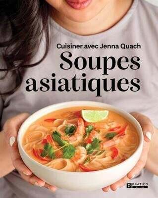 Soupes asiatiques : Cuisiner avec Jenna Quach -Jenna Quach