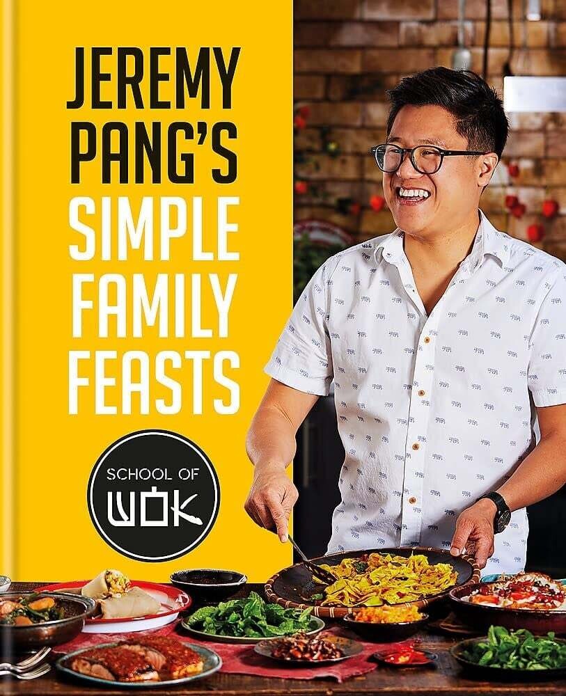 Jeremy Pang&#39;s School of Wok: Simple Family Feasts - Jeremy Pang
