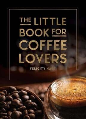 The Little Book for Coffee Lovers - Felicity Hart