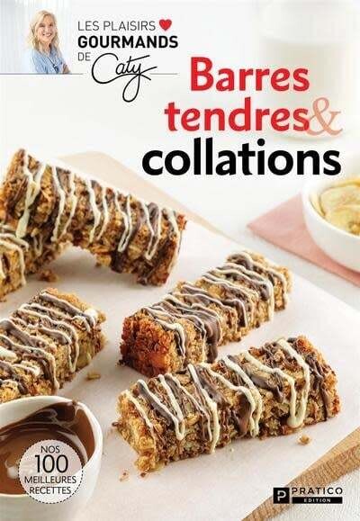 Barres tendres et collations : nos 100 meilleures recettes - Caty Bérubé