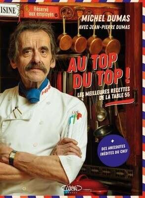 Au top du top ! : Les meilleures recettes de la table 55 - Michel Dumas