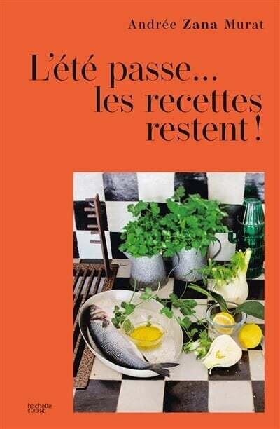 L&#39;été passe... les recettes restent ! - Andrée Zana Murat