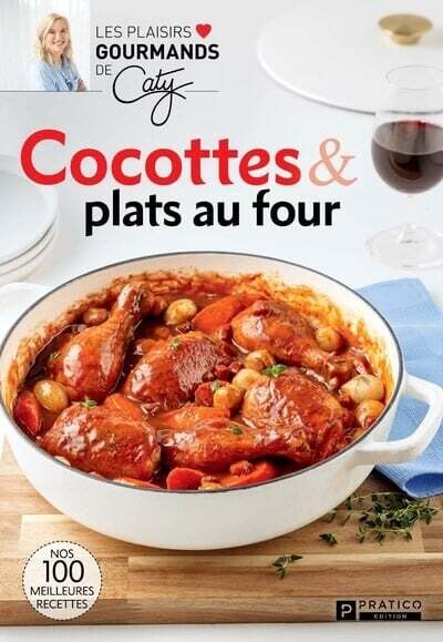 Cocottes &amp; plats au four : Nos 100 meilleures recettes - Caty Bérubé