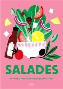Salades : 500 recettes variées et savoureuses pour toute l&#39;année - Collectif