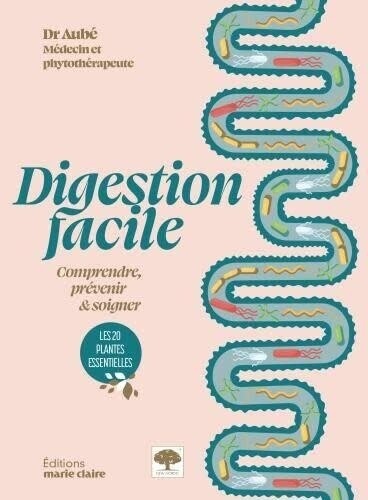 Digestion facile : comprendre, prévenir &amp; soigner - Patrick Aubé