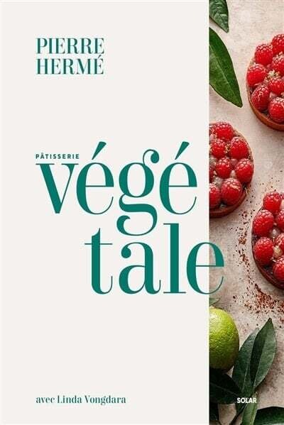 La pâtisserie végétale de Pierre Hermé - Pierre Hermé