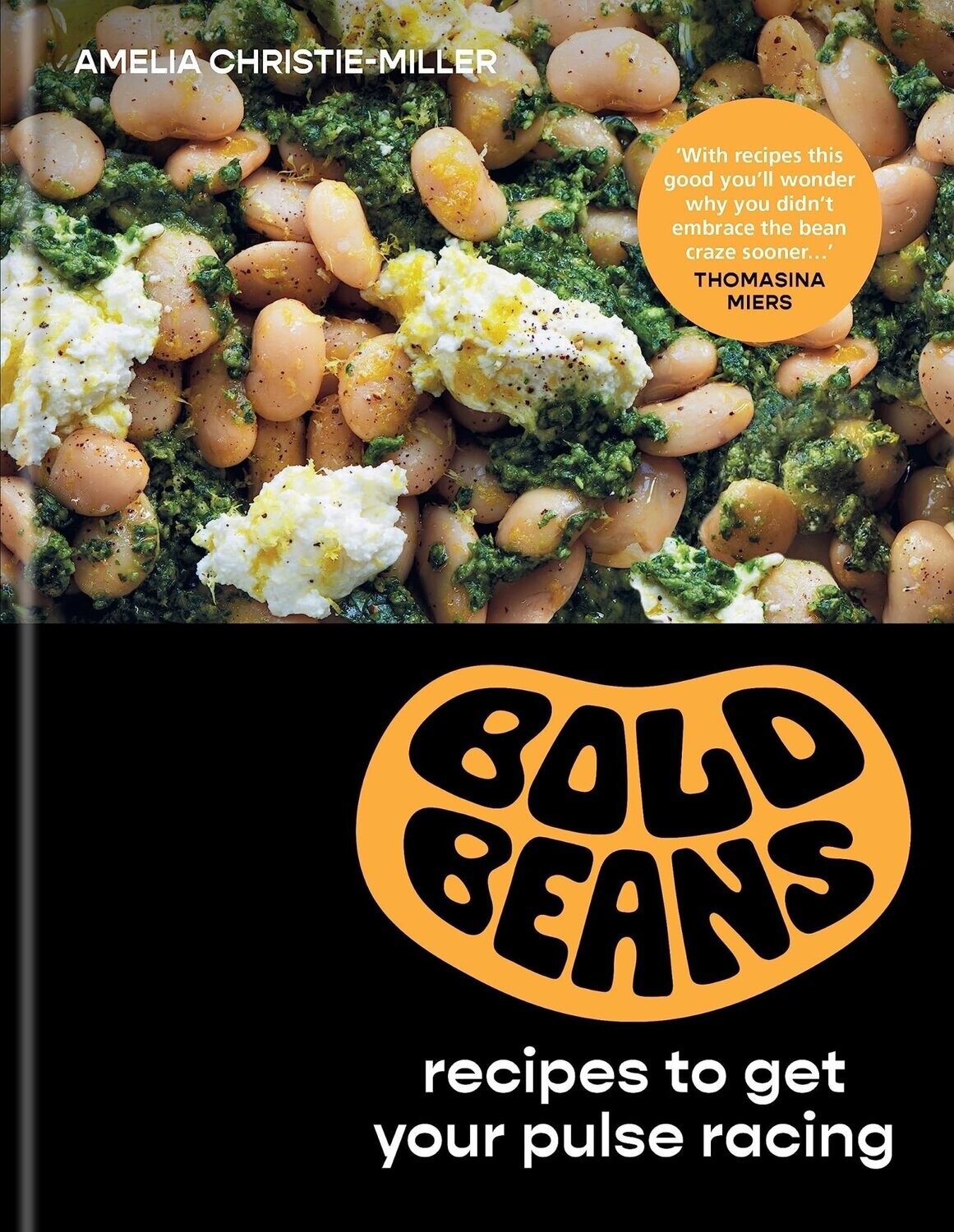 Bold Beans: recipes to get your pulse racing - Amelia Christie-Miller