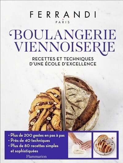 Boulangerie, viennoiserie : recettes et techniques d&#39;une école d&#39;excellence - Ecole Grégoire-Ferrandi