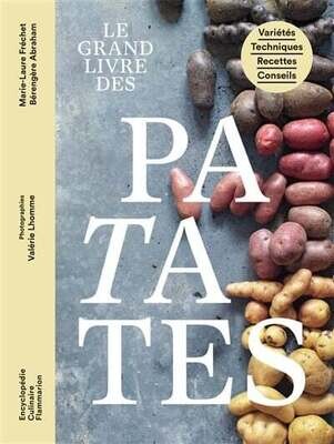 Le grand livre des patates : variétés, techniques, recettes, conseils - Marie-Laure Fréchet, Bérengère Abraham - PARUTION 19 OCTOBRE 2023