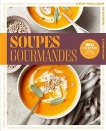 Soupes gourmandes : 150 recettes testées pour vous - Collectif