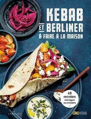 Kebab et berliner à faire à la maison : 40 recettes classiques ou revisitées - Lüks Kebab