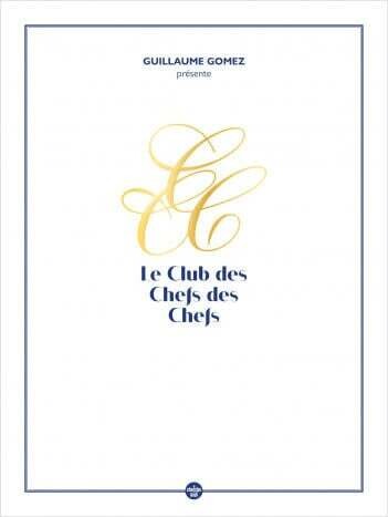 Guillaume Gomez présente le Club des chefs des chefs - Guillaume Gomez