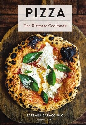 Pizza: The Ultimate Cookbook - Barbara Caracciolo