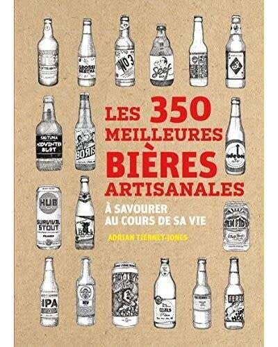 Les 350 meilleures bières artisanales à savourer au cours de sa vie - Adrian Tierney-Jones