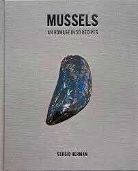 Mussels: An Homage in 50 Recipes Sergio Herman
