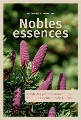 Nobles essences - Stéphanie Plamondon