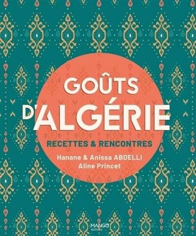Goûts d&#39;Algérie - Hanane et Anissa Abdelli, Aline Princet
