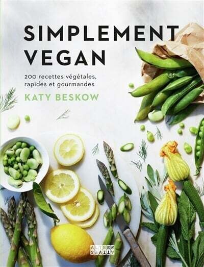 Simplement vegan : 200 recettes végétales, rapides et gourmandes - Katy Beskow